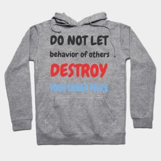 Do not let others destroy your inner peace Hoodie